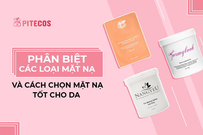 Phân biệt các loại mặt nạ và cách chọn mặt nạ tốt cho da